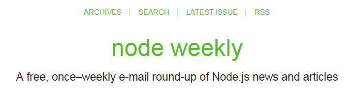 Node.js resources:  Node.js Weekly