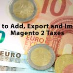 Magento 2 Tax Configuration: How to Add Tax Classes, Rules & Rates, Tax Rates Import & Export