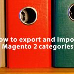 Magento 2 Categories Import & Export Guide