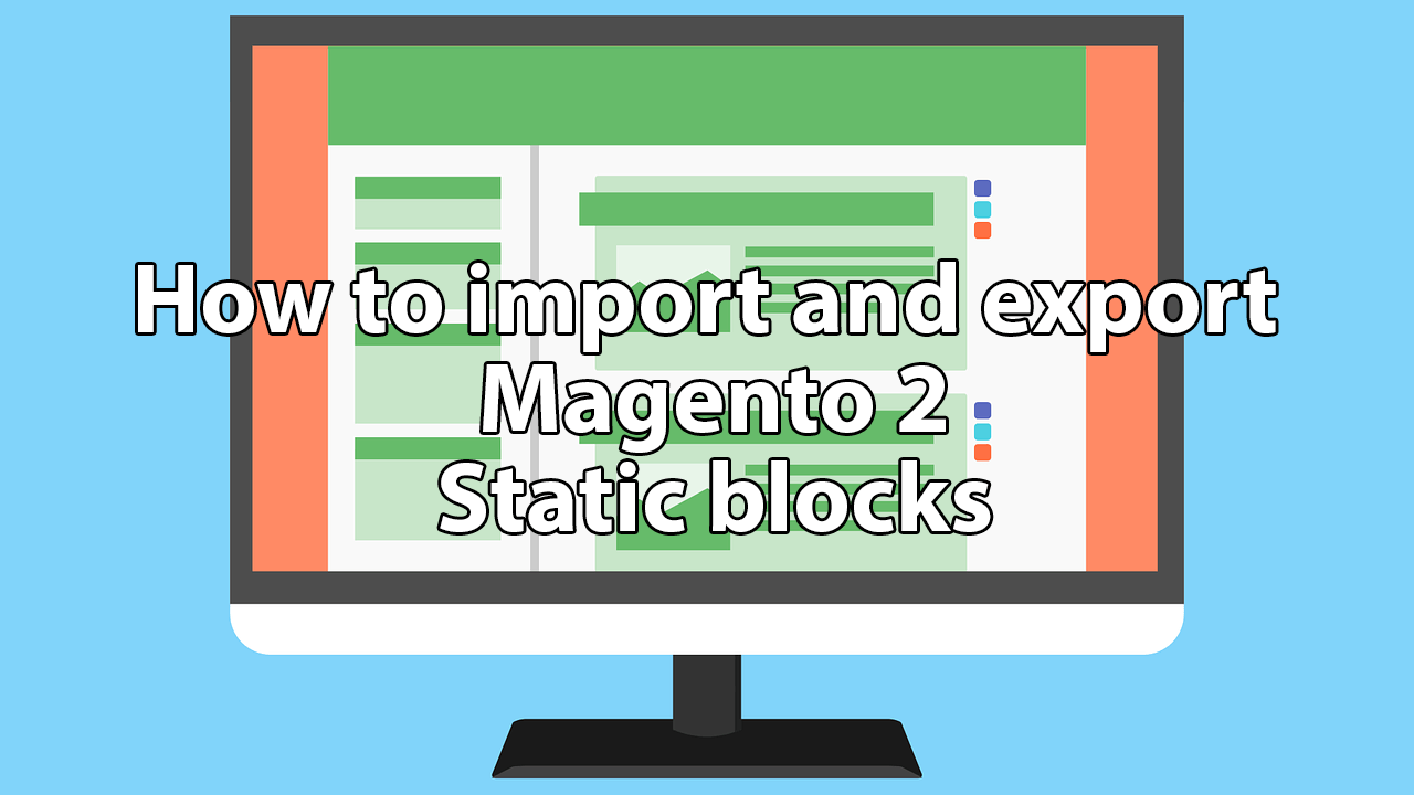 Magento 2 Static Blocks: create, import, and export