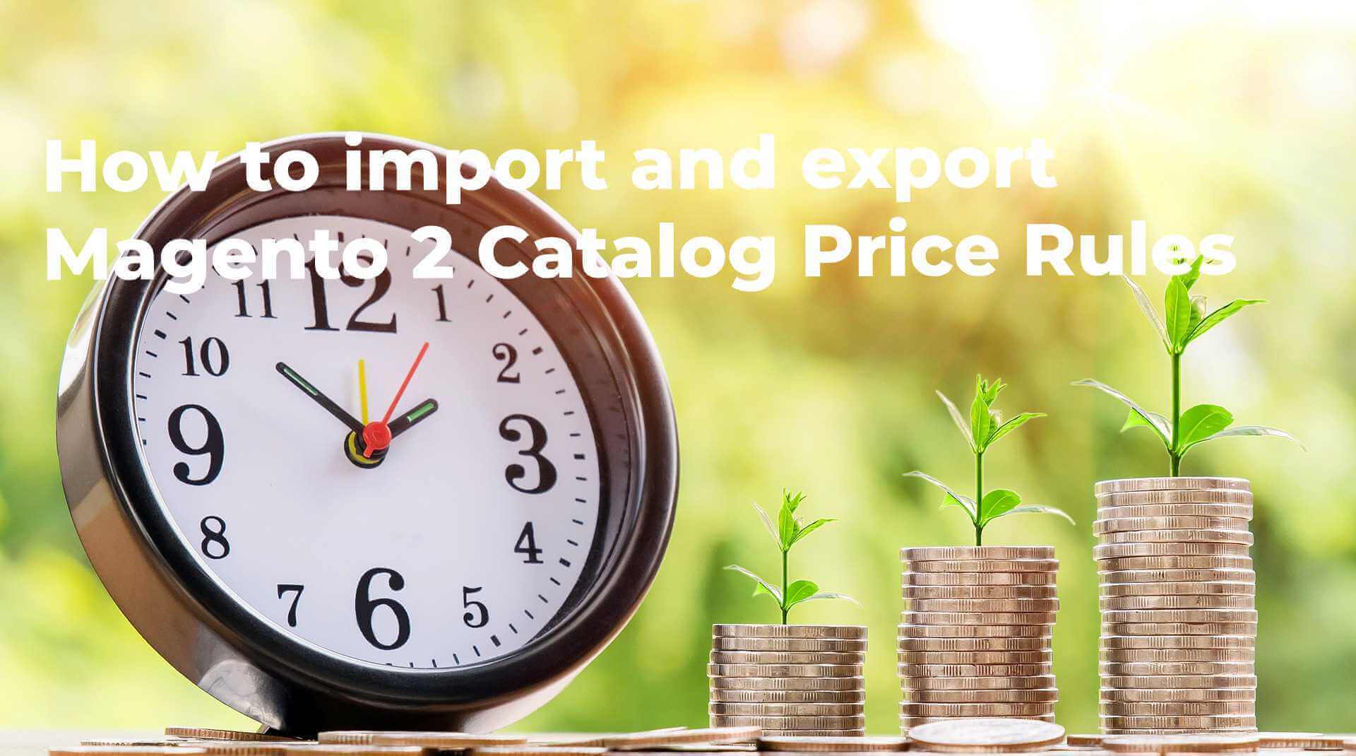 Magento 2 Catalog Price Rules: create, edit, import