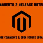 Magento 2 Release Notes: Adobe Commerce & Open Source Updates