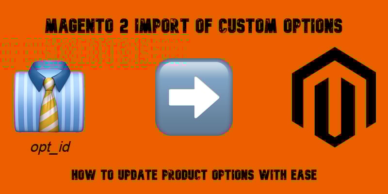 illustrative image for the "Magento 2 Import of Custom Options" guide with emojis, text, and magento logo on orange background