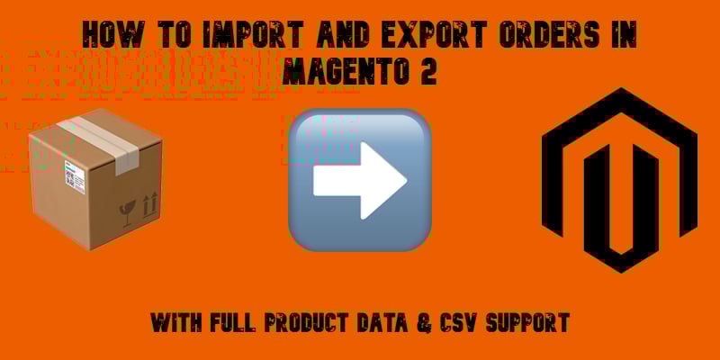 illustrative image for the Magento 2 order import export Guide with emojis, magento logo, and text on orange background