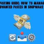 Shopware Pricing Guide: How to Manage & Import Advanced Prices in Shopware 6