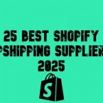 25 Best Shopify Dropshipping Suppliers in 2025