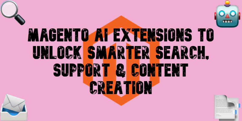 Cover for "Magento AI Extensions to Unlock Smarter Search, Support & Content Creation"