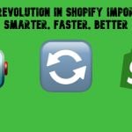 AI Revolution in Shopify Imports: Smarter, Faster, Better