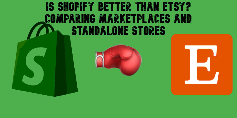 illustrative image for "Is Shopify Better Than Etsy" guide that compares marketplace model against an individual e-commerce website