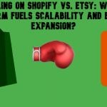 Selling on Shopify vs. Etsy: Which Platform Fuels Scalability and Business Expansion?