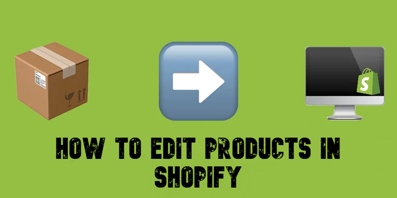 How to Edit Products in Shopify