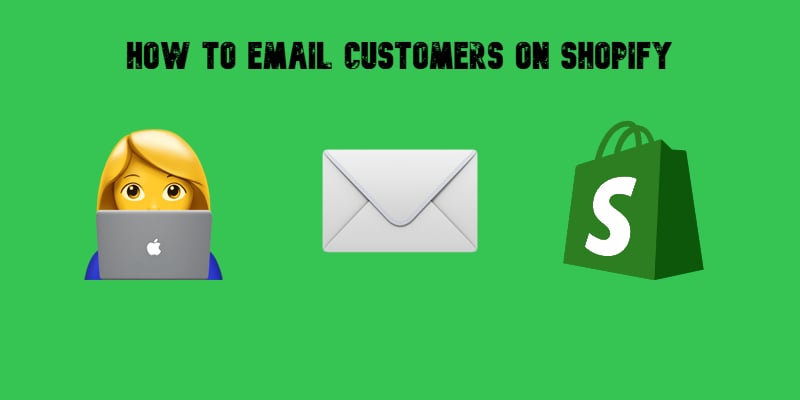 A green background with "How to Email Customers on Shopify" text, featuring an emoji of a woman using a laptop, an email icon, and the Shopify logo.