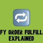 Shopify Order Fulfillment Explained: How to Manage, Automate, and Optimize It