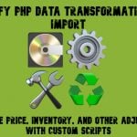 Shopify PHP Data Transformation on Import: Automate Price, Inventory, and Other Adjustments with Custom Scripts