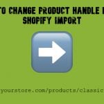 How to Change Product Handle During Shopify Import
