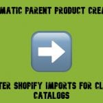 Automatic Parent Product Creation: Smarter Shopify Imports for Cleaner Catalogs