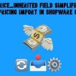 How the price_inherited Field Simplifies Variant Pricing Import in Shopware 6