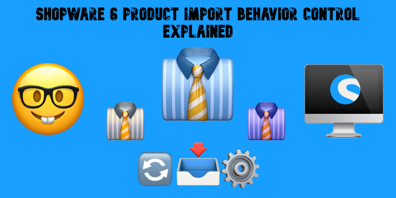 illustrative image for the "Shopware 6 Product Import Behavior Control Explained" guide with emojis and shopware icon on blue background